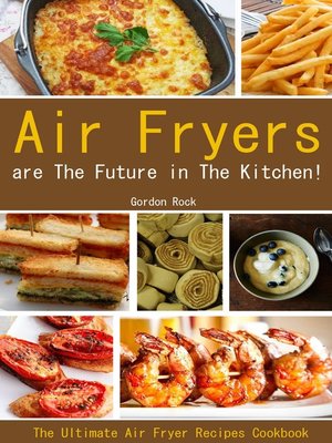 cover image of Air Fryers Are the Future in the Kitchen!